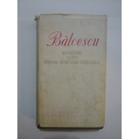 ROMANII  SUPT  MIHAI-VOIEVOD  VITEAZUL  -  NICOLAE  BALCESCU